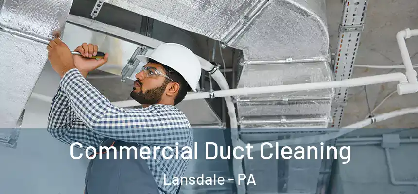 Commercial Duct Cleaning Lansdale - PA