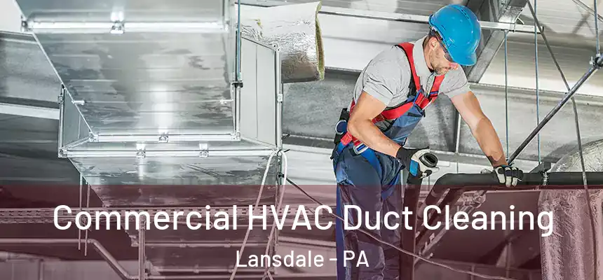  Commercial HVAC Duct Cleaning Lansdale - PA