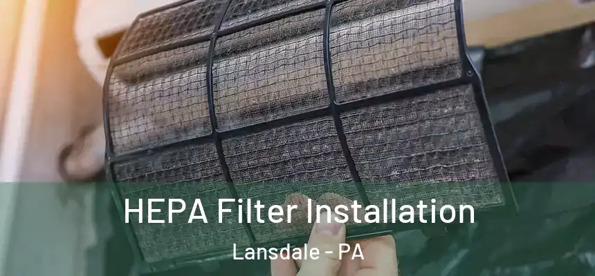  HEPA Filter Installation Lansdale - PA