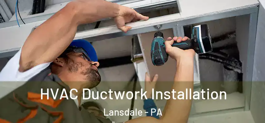  HVAC Ductwork Installation Lansdale - PA
