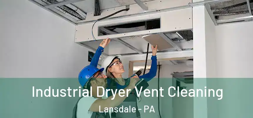  Industrial Dryer Vent Cleaning Lansdale - PA