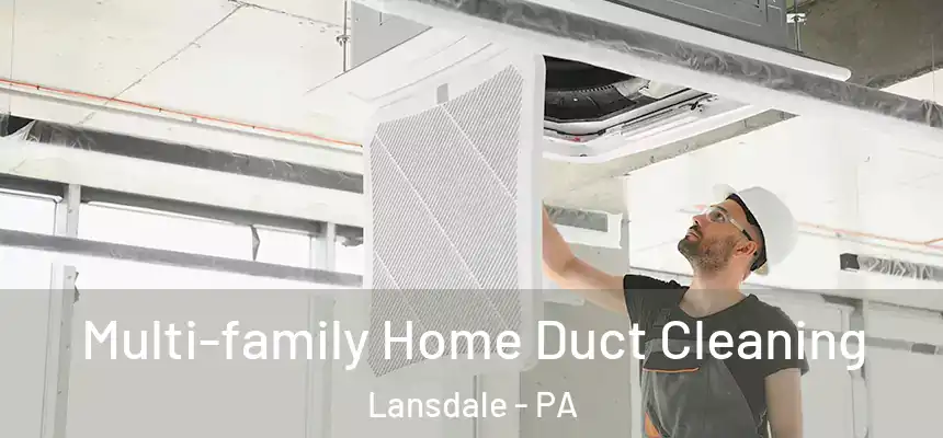 Multi-family Home Duct Cleaning Lansdale - PA