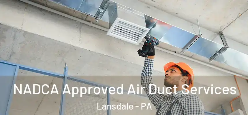  NADCA Approved Air Duct Services Lansdale - PA